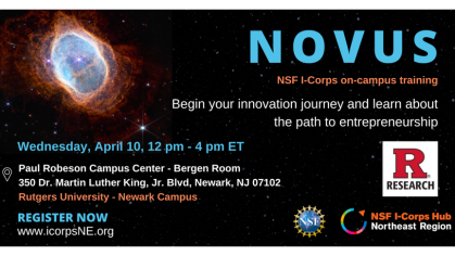 Infographic for I-Corps Northeast Hub Novus at Rutgers in-person event, April 10, 2024, 12pm-4pm at Rutgers Newark